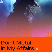 Dont Metal in My Affairs
