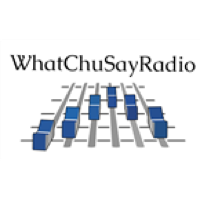 WhatChuSayRadio