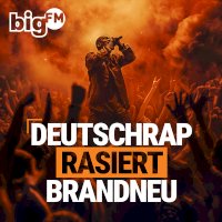 bigFM Deutschrap rasiert brandneu