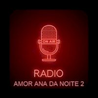 Radio Amor Ana Da Noite 2